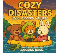 Cozy Disasters: Vol.2 - Flooded & Fluffy Coloring Book: Adorable Animal Adventures, Silly Storms & Fun Floods to Color for all ages with Hand Drawn ... Relief. (Cozy Disasters Coloring Series)