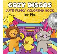 Cozy Discos: A Cute Animal Coloring Book with Funky Vibes, Easy Bold Designs, and Uplifting Disco Scenes for Relaxation & Stress Relief Adults and Teens (Cute & Cozy Coloring Books)