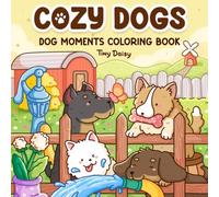 Cozy Dogs Coloring Book for Adults and Teens: Featuring Adorable Everyday Dog Moments, Bold and Easy Designs for Relaxation | 8.5 × 8.5 Inches