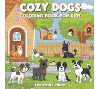 Cozy Dogs Coloring Book for Kids: 60 Adorable Puppy Pages to Color, Laugh, and Relax!