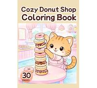 Cozy Donut Shop Cats Coloring Book: Cute Cats Baking and Selling Donuts | Relaxing Cozy Coloring Pages for Adults and Teens