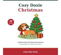 Cozy Doxie Christmas: A Bold & Easy Christmas Dachshund Coloring Book for Adults and Teens