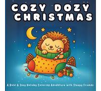 Cozy Dozy Christmas: Bold & Easy Holiday Coloring Book of Cozy Animals for Relaxation, Joy, and Christmas Magic