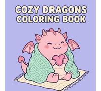 Cozy Dragons Coloring Book: Cute Fire Breathing Friends in Fantasy Homes, Libraries and Nests | Simple Large Open Spaces and Bold Lines for Adults, Teens and Kids