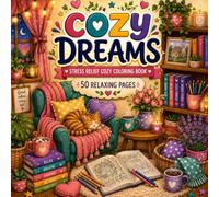 COZY DREAMS: 50 Heartwarming Scenes Filled with Comfort and Joy