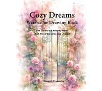 Cozy Dreams: Watercolor Drawing Book: The Colors are Already Here! Trace the Lines, Doodle, and Unwind with Mindful Whimsical Forest and Cottage Landscapes for Adults and Seniors