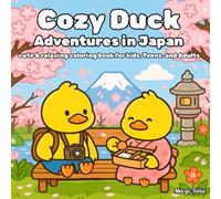 cozy duck adventures japan edition: cute and relaxing coloring book for kids teens and adults: 40+ Japanese-Inspired Coloring Pages. Relax, Smile, and ... Scenes (Comfy and Cozy Coloring Book)