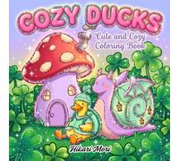 Cozy Ducks Coloring Book: Cute and Relaxing Mushroom & Animal Illustrations for Adults and Kids