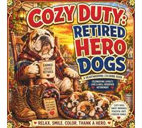 COZY DUTY: RETIRED HERO DOGS: A Funny and Heartwarming Coloring Book for Everyday Heroes