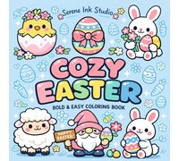 COZY EASTER: A Cute and Relaxing Coloring Book for Adults and Teens Featuring Simple, Bold Spring Illustrations (Spring Coloring Books)