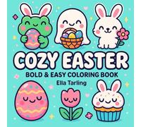 Cozy Easter - A Hygge-Inspired Bold & Easy Coloring Book for Kids and Adults: 40 Cute & Simple Designs for Relaxation, Mindfulness & Spring Fun (Cozy Seasonal Coloring Book Series)