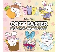 COZY EASTER: Big and Easy Coloring Book With Adorable Designs for Adults, Teens, and Kids. Simple, Cute, Easter and Spring Illustrations