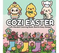 Cozy Easter Bold and Easy Coloring Book for Left-Handed Peopl: Simple & Big Spring Designs for Kids and Adults - Left-Handed Edition with Thick Lines ... Relief and Mindfulness (8.5 x 8.5 Inches)