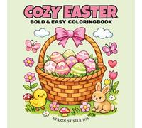 Cozy Easter: Bold & Easy Coloringbook: Cute Bunnies, Chicks, Eggs & Cozy Spring Scenes for Relaxation and Stress Relief | Bold & Easy Easter Coloring Pages