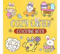 Cozy Easter Coloring Book: Bold and Easy Designs for Adults, Teens, and Kids - Featuring Simple and Adorable Easter and Spring Illustrations, Perfect ... Creativity, and Fun Family Moments!