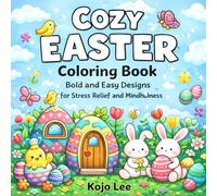 Cozy Easter Coloring Book: Bold and Easy Designs for Stress Relief and Mindfulness