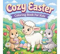 Cozy Easter Coloring Book for Kids: Bunnies, Chicks, Eggs & Spring Fun