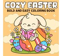 Cozy Easter Coloring Book: Snug Springtime Moments Coloring Pages for Adults And Teens to Embrace Cozy Vibes And Relieve Stress