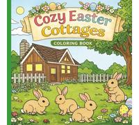 Cozy Easter Cottages Coloring Book: Charming Springtime Scenes for Relaxation and Creative Coloring | Size 8.5 x 8.5" | 90 pages