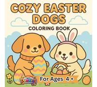 Cozy Easter Dogs Coloring Book: 40 Large Print, Big Fun Simple And Easy to Color Pages for Kids Ages 4 and Up, Adults, Seniors and Beginners.