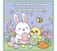 Cozy Easter Fun Coloring Book: 40+ Fun and Easy Kawaii Spring Pages Featuring Bunnies, Chicks, Easter Eggs & Garden Scenes | Bold, Simple Designs for ... Relief & Relaxation for Kids, Teens & Adults