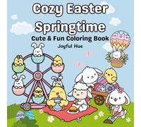 Cozy Easter Springtime: Coloring Book for Adults and Teens with Super Cute Easter Designs of Bunnies, Eggs, and Spring Scenes for Relaxation (Cozy Corner Coloring)