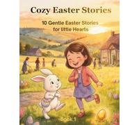 Cozy Easter Stories: 10 Gentle Easter Stories for little Hearts (The Cozy Holiday Stories Collection)