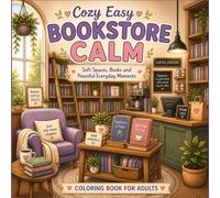 Cozy Easy Bookstore Calm: Simple Bookstore Scenes, Coffee Corners and Peaceful Reading Moments for Relaxation and Stress Relief