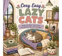 Cozy Easy Lazy Cats: Sleepy Cat Naps, Cozy Corners and Relaxing Easy Coloring Pages