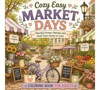 Cozy Easy Market Days: Peaceful Farmers Markets and Small Town Strolls to Color