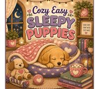 Cozy Easy Sleepy Puppies Coloring Book: Adorable Bedtime Pups, Cozy Blankets, Sweet Dreams, Peaceful Nap Time Scenes, and Relaxing Easy-to-Color Puppy Adventures for Adults and Teens