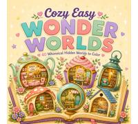 Cozy Easy Wonder Worlds: 40 Whimsical Hidden Worlds to Color with Bold and Easy Designs for Adults, Teens, Seniors, and Beginners: 40 Whimsical Hidden ... for Adults, Teens, Seniors, and Beginners