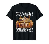 Cozy Equals Small Charming Equals Old Real Estate T-Shirt