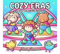 Cozy Eras: Cute Coloring Book for Adults and Teens with Adorable Characters and Nostalgic Scenes for Relaxation (Comfy and Cozy Coloring Books)