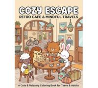 Cozy Escape Coloring Book for Adults and Teens: Relaxing Cute and Comfy Scenes for Stress Relief and Creative Joy: Charming Coloring Pages Featuring ... Moments, and Heartwarming Everyday Escapes