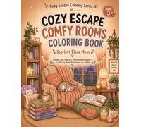 Cozy Escape Comfy Rooms Coloring Book: Aesthetic Cozy Interior Coloring Pages Featuring Dreamy Rooms, Soft Spaces and Relaxing Home Corners (Cozy Escape Coloring Series)