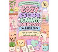 Cozy Escape Kawaii Everyday Coloring Book: Cute Japanese-Inspired Aesthetic Coloring Pages Featuring Everyday Life, Soft Moments, and Gen Z Cozy Vibes (Cozy Escape Coloring Series)