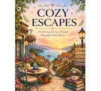 Cozy Escapes: A Relaxing Coloring Book of Cozy Homes, Rooms & Peaceful Retreats