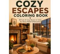 Cozy Escapes Coloring Book: 50 Cute & Cozy Rooms to Color for Stress Relief & Relaxation