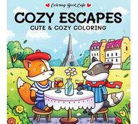 Cozy escapes - Coloring Book Cafe: Cute & cozy coloring