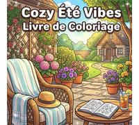 Cozy Été Vibes Livre de Coloriage: 50 pages de vacances mignonnes, simples et faciles à colorier pour enfants et adultes, avec des activités d’été ... réduire le stress et stimuler la créativité
