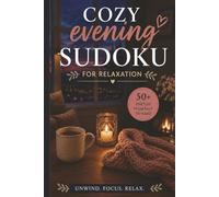 Cozy Evening Sudoku for Relaxation: 55 Relaxing Sudoku Puzzles with Solutions | Easy, Normal & Hard Levels