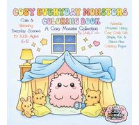 Cozy Everyday Monsters Coloring Book: Coloring Book with Cute Monsters Living a Relaxing Stress-Free Everyday Life, Birthday Gifts for Kids ages 6-12 (A Cozy Monster Collection)