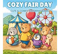Cozy Fair Day: Cute & Comfy Coloring Book: Bold & Easy Adult Coloring for Stress & Anxiety Relief - Ferris Wheel Fun, Carousel Rides, Sweet Treats, Carnival Games & Circus Joy (Cute Coloring Escapes)