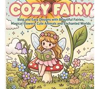 Cozy Fairy Coloring Book:: Bold and Easy Designs with Beautiful Fairies, Magical Flowers, Cute Animals and Enchanted Worlds | 8.5x8.5 inches | 102 ... Gift for Girls, Birthdays and Stress Relief
