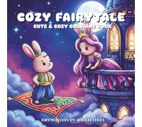 COZY FAIRYTALE: Whimsical Coloring Book inspired by timeless fairy tales for Cozy Coloring and Relaxation by Arya Creatives