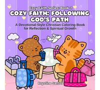 Cozy Faith: Following God's Path: A Devotional-Style Christian Coloring Book for Reflection & Spiritual Growth for Adults & Teens