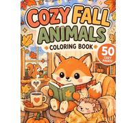 Cozy Fall Animals Coloring Book: Woodland Creatures in Sweaters, Autumn Leaves, and Warm Fireside Scenes