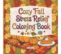 Cozy fall Coloring Book: Bold Large Print Stress Relief Designs for All Ages with Leaves, Pumpkins, and Harvest Scenes