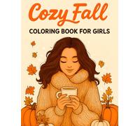 Cozy Fall Coloring Book for Girls: Relaxing Autumn Scenes for Girls and Women - Cute Cozy Outfits, Pumpkins, and Fall Vibes to Color